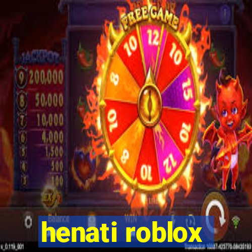 henati roblox